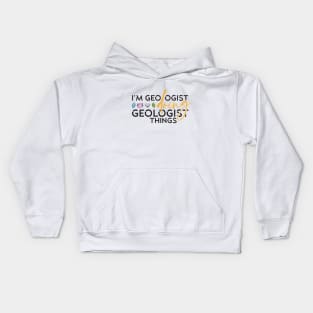 I’m Geologist doing geologist things. Design for Geology Lover Kids Hoodie